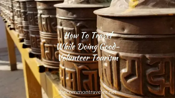 How To Travel While Doing Good – Volunteer Tourism