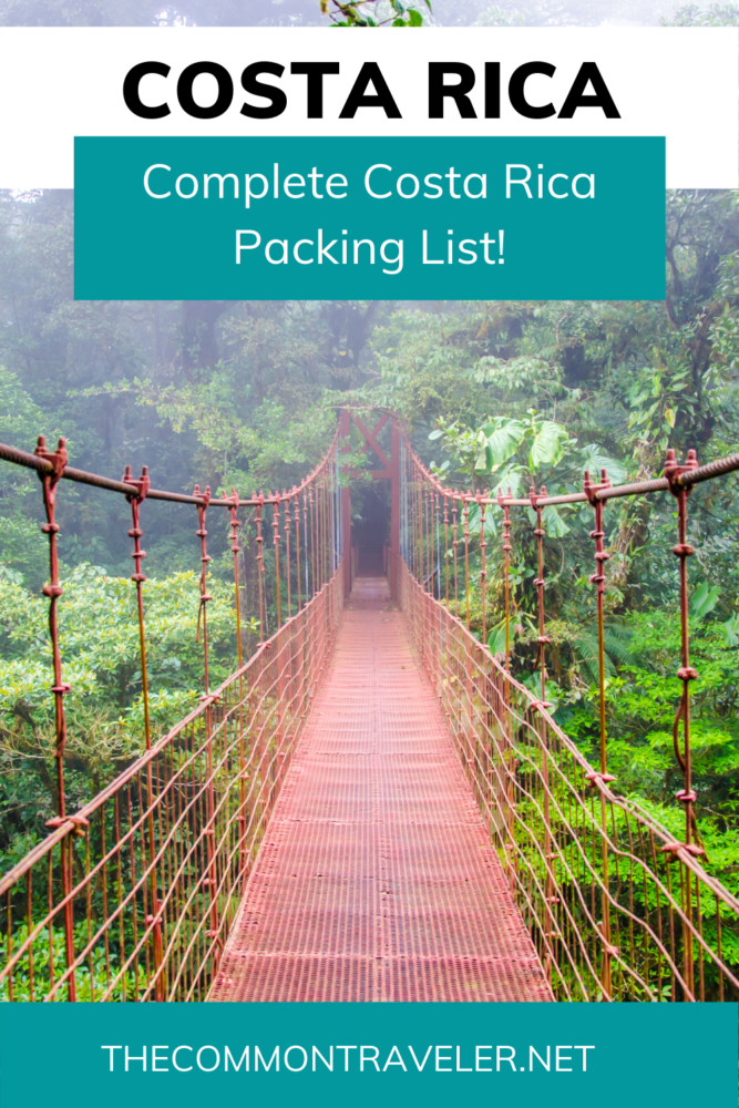 Complete Packing List for Costa Rica: The Common Traveler shares everything you need to pack for your Costa Rica adventure, from the obvious to the not so obvious. You won't need to buy anything last minute if you follow this list. #costarica #costaricapacking | Costa Rica Packing List: Pinterest image of a bridge in Costa Rica. 