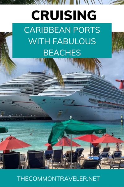 Caribbean Ports With Fabulous Beaches | The Common Traveler shares her favorite Caribbean cruise ports offering amazing beaches. You can't go wrong with any of these on your itinerary!

#caribbean #caribbeancruising #cruising #caribbeanbeaches