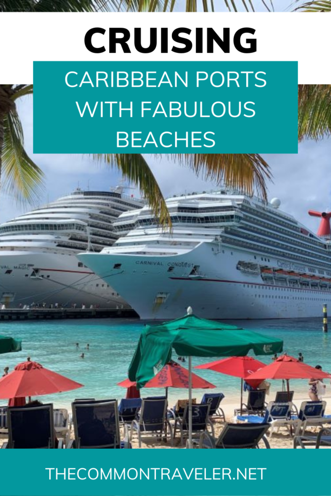 Caribbean Ports With Fabulous Beaches | The Common Traveler shares her favorite Caribbean cruise ports offering amazing beaches. You can't go wrong with any of these on your itinerary!
