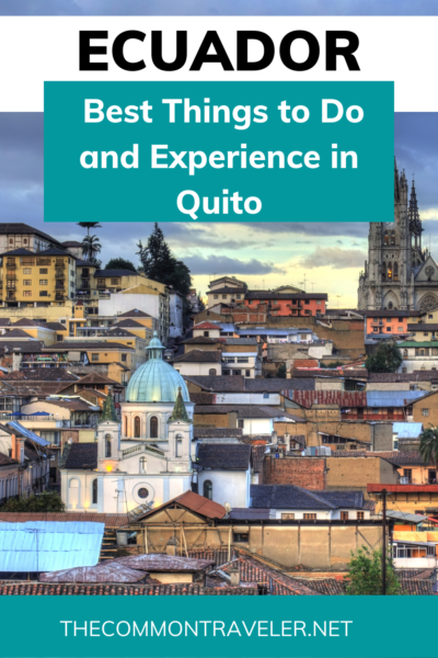 Best Things to Do in Quito Ecuador | The Common Traveler shares not just the best things to do in Quito but the unique experiences you should try. Read on!

#quito #quitoecuador #limpia #ecuador