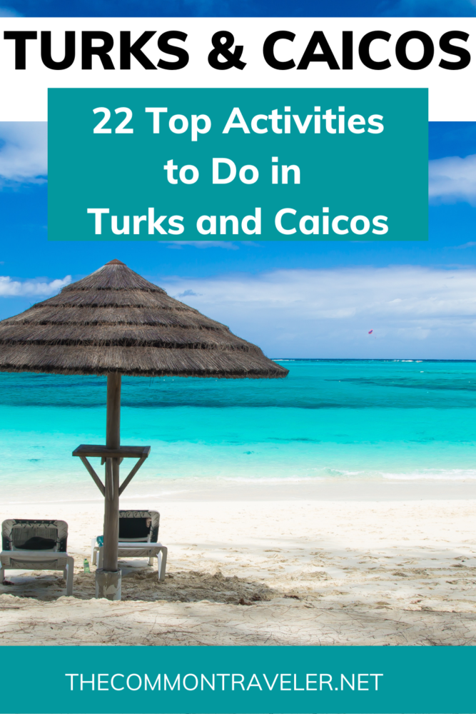 22 Top Activities in Turks & Caicos | The Common Traveler shares the top things to do in Turks and Caicos, from snorkeling, relaxing on the beach, sightseeing, and scuba diving. Turks and Caicos is a fabulous getaway destination!
