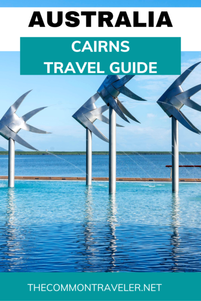 Cairns Travel Guide | The Common Traveler | Looking to experience the best of Cairns, Queensland, Australia? This Cairns Travel Guide tells you everything you need to know, from how to get there, when to visit, and what to experience. Check it out!

#cairnstravelguide #cairns #australia #cairnsaustralia