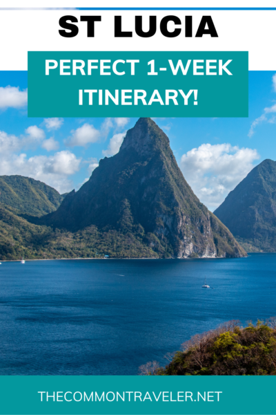 St Lucia 1 Week Itinerary | The Common Traveler shares the best of St. Lucia and how to plan each day of your fabulous week!