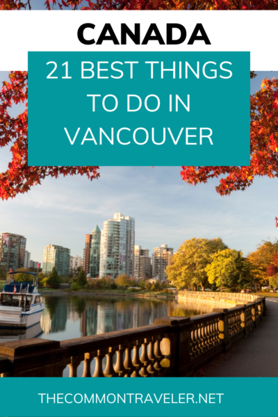 21 Best Things to Do in Vancouver | The Common Traveler shares everything Vancouver has to offer. Whether you're a foodie, an outdoor adventurer, a city explorer, or anywhere in between, Vancouver has something to offer everyone!

#vancouver #canada 