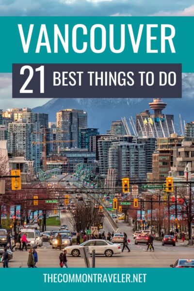 Ultimate Guide to the Best Things to Do in Vancouver, Canada | The Common Traveler shares everything Vancouver has to offer. 