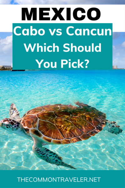 Cabo vs Cancun: Where Should You Go? | The Common Traveler shares a list of pros and cons and what distinguishes Cabo San Lucas and Cancun, Mexico. Use the information to plan the best Mexican getaway!