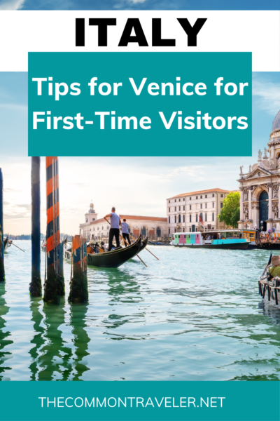 Tips for Visiting Venice Italy | The Common Traveler shares her best tips for visiting Venice, Italy for first-timers. Enjoy this magical city at least once and don't let all the specifics of a city on water throw you off!