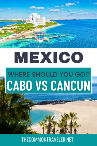 Cabo vs Cancun: Where Should You Go? | The Common Traveler shares a list of pros and cons and what distinguishes Cabo San Lucas and Cancun, Mexico. Use the information to plan the best Mexican getaway!