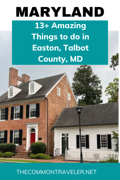 13+ Reasons to Spend a Weekend in Easton, Talbot County, MD | The Common Traveler shares amazing things to do in Easton in Talbot County, MD, as well as nearby.

#eastonmd #maryland #talbotcounty
