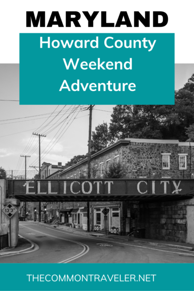 Howard County MD Weekend Adventure | The Common Traveler shares the highlights of what to see and do while visiting Howard County MD. Check it out!

#howardcounty #howardmd #maryland
