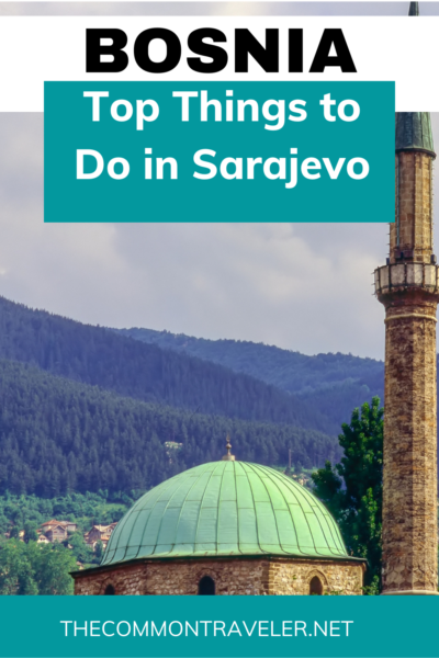 Top Things to Do in Sarajevo | The Common Traveler shares the best things to do in Sarajevo as well as tips for getting around, side trips, and how long to stay. It's your ultimate guide to Sarajevo!

#sarajevo #bosnia