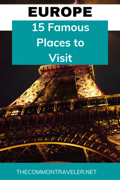 15 Famous Places in Europe | The Common Traveler shares this guest post about 15 amazing sites in Europe. Look it over to see if your favorite destination is on it!

#europe