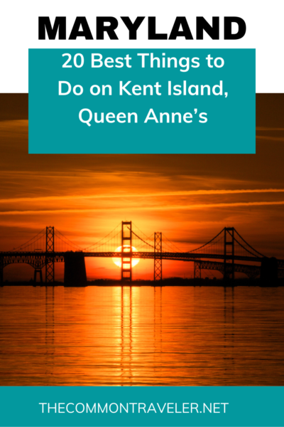 20 Things to Do on Kent Island, Queen Anne's County, MD | The Common Traveler shares why you should stay here after crossing the Chesapeake Bay Bridge.
#queenannes #kentisland #kentnarrows