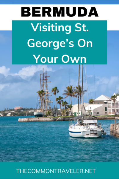 Visiting St. George's Bermuda On Your Own | The Common Traveler shares how to visit St. George's on your own -- you don't need a tour. It's an easy self-guided tour and you can spend as long or as little time as you like before going back on your cruise ship!

#bermuda #stgeorges