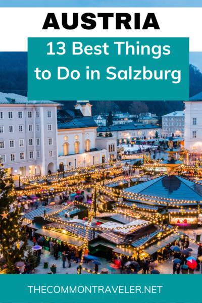 13 Best Things to Do in Salzburg, Austria | The Common Traveler shares what to do in this quaint town from Christmas markets to classical concerts. Check it out!
#austria #salzburg