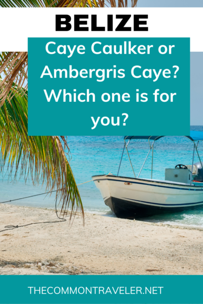 Caye Caulker or Ambergris Caye? | This post on The Common Traveler shares the differences in accommodations, things to do, restaurants, beaches, night life and vibe to help you make the best decision on which one to visit during your Belize vacation. Or maybe you should visit both??

#belize #belizeit #cayecaulker #sanpedro #ambergriscaye