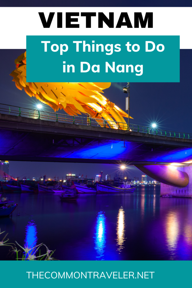 Things to Do in Da Nang Vietnam | The Common Traveler shares everything to see while visiting Da Nang! Explore this beautiful city before it is overrun with tourists!