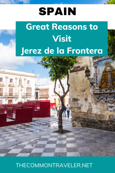 Great Reasons to Visit Jerez de la Frontera | The Common Traveler shares why should add Jerez de la Frontera to any Andalusia itinerary!

#jerezdelafrontera #andalusioa #sherry
