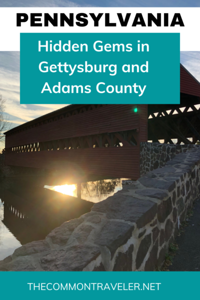 Hidden Gems in Gettysburg and Adams County | The Common Traveler shares the unexpected discoveries both in Gettysburg and surrounding Adams County. Check it out!