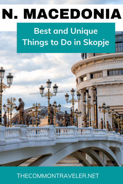 Best Things to Do in Skopje | The Common Traveler shares the best things to do in Skopje, from the unique to the food to try. It was one of my favorite cities, and I hope it becomes yours too!
#skopje #northmacedonia