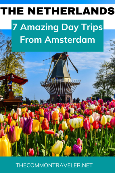 7 Best Day Trips From Amsterdam | The Common Traveler shares 7 easy and amazing day trips from Amsterdam, sharing what to do and how to get to each one. Explore the wonders of The Netherlands!

#netherlands #amsterdam