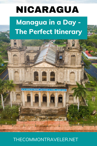 Managua, Nicaragua | The Common Traveler shares the perfect day-long itinerary if you're passing through or spending a night in Managua.