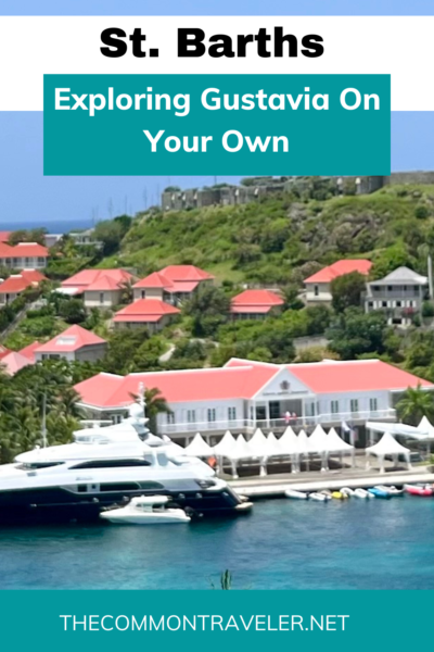 The Common Traveler shares how to explore the beautiful town of Gustavia, St. Barts. Your visit doesn't have to break the bank!