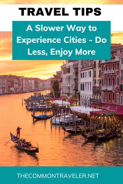 Slower Way To Experience Cities | The Common Traveler shares some easy tips to make your slow travel experience more enjoyable. You really can do less and enjoy more! Have you tried slow travel?
#slowtravel #traveltip