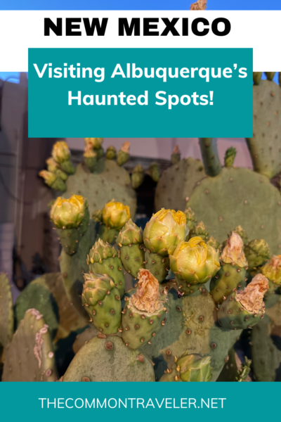 Haunted Albuquerque | The Common Traveler shares why you should visit Albuquerque's haunted spots. Stay in a haunted hotel or bed and breakfast. Eat lunch or dinner at a haunted restaurant. Or just enjoy a stroll through Old Town, a place full of ghosts!
