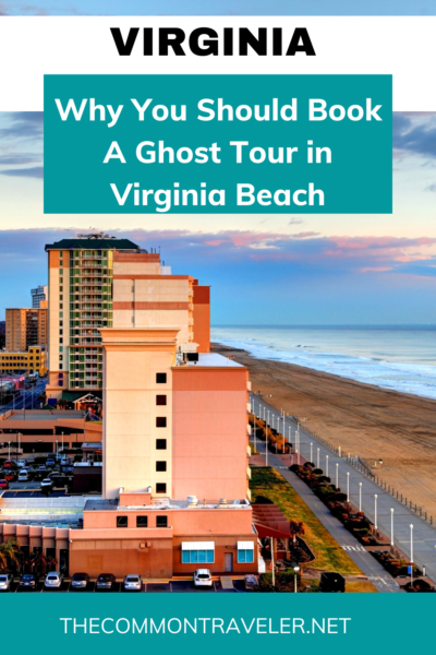 Ghost Tour in Virginia Beach | The Common Traveler shares a bit about the haunted places in Virginia Beach and why you should book a ghost tour.